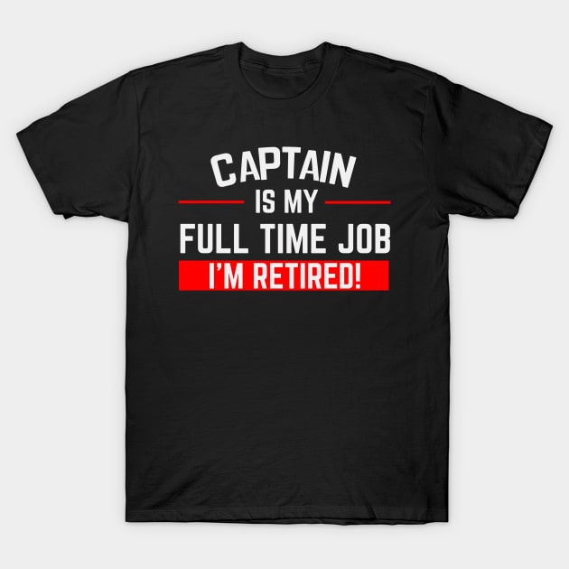 Captain Is My Full Time Job Typography Design T-Shirt by Stylomart